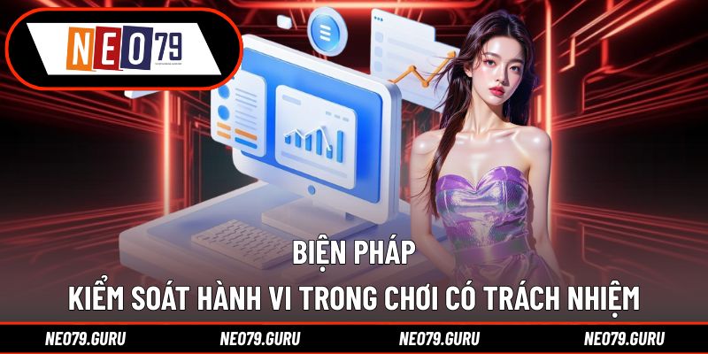 Chơi Có Trách Nhiệm 3 Những phương pháp áp dụng kiểm soát hành vi người chơi
