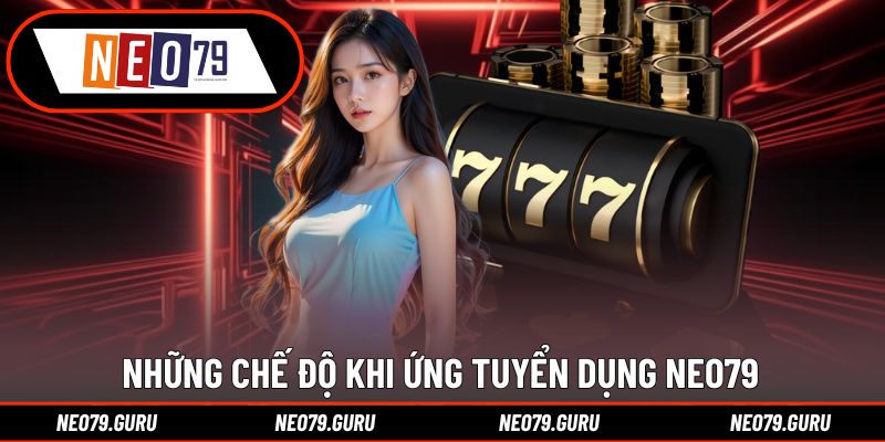 Những chế độ dành cho ứng viên tại Neo79