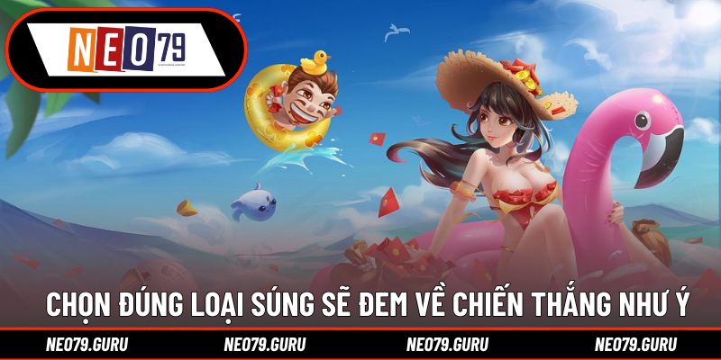 Chọn đúng loại súng sẽ đem về chiến thắng như ý