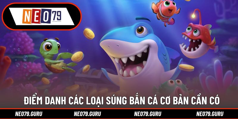 Điểm danh các loại súng bắn cá cơ bản cần có