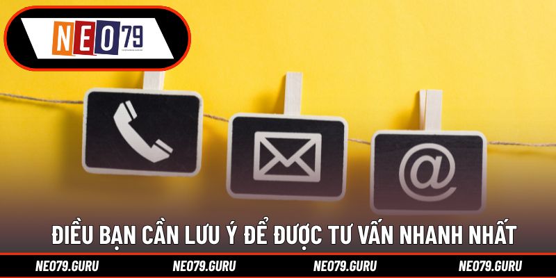 Liên Hệ 3 Điều bạn cần lưu ý để được tư vấn nhanh nhất