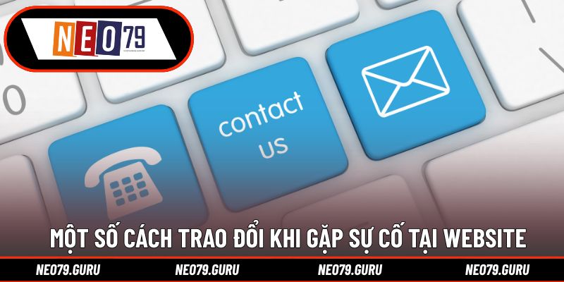 Liên Hệ 1 Một số cách trao đổi khi gặp sự cố tại website