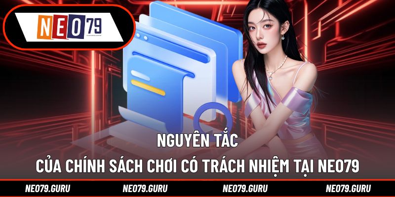 Chơi Có Trách Nhiệm 2 Các nguyên tắc trong chính sách chơi trách nhiệm