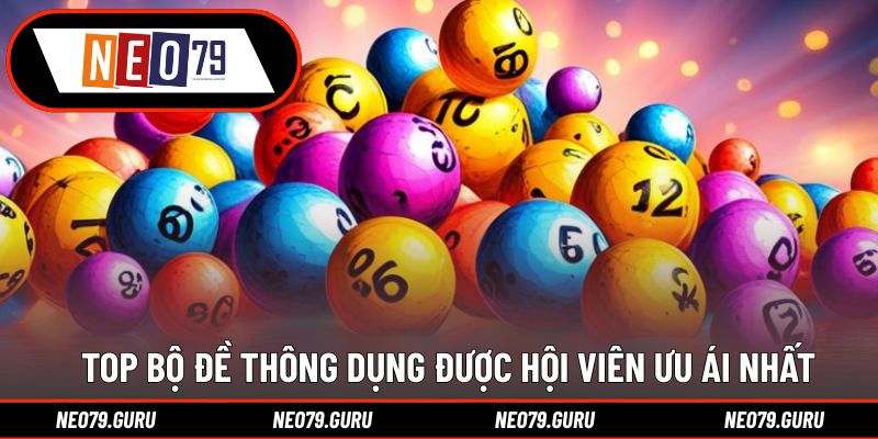 Top bộ đề thông dụng được hội viên ưu ái nhất