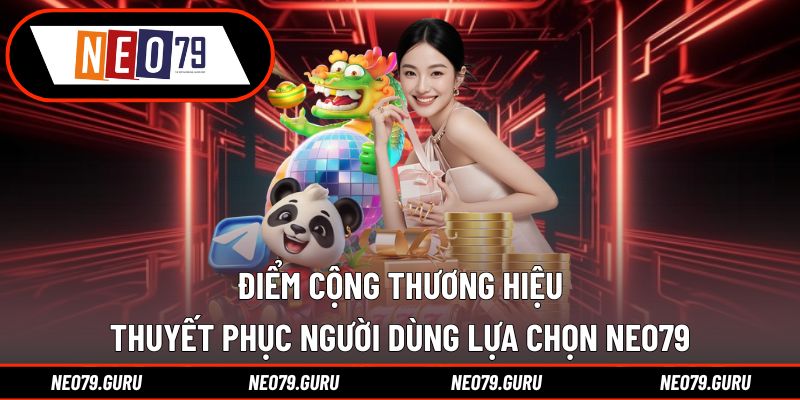 Những điểm cộng khiến giới cược luôn tìm đến Neo79